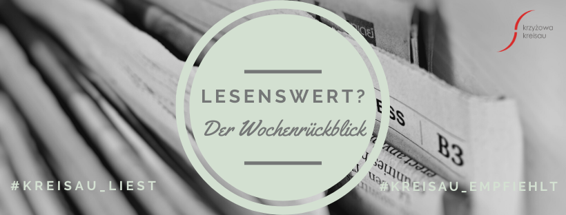 Lesenswert. Der Wochenrückblick #11 | #Kreisau_liest #Kreisau_empfiehlt 